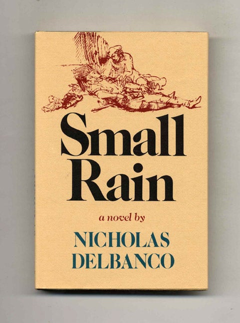 Book #100488 Small Rain - 1st Edition/1st Printing. Nicholas Delbanco.