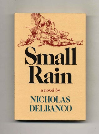Book #100488 Small Rain - 1st Edition/1st Printing. Nicholas Delbanco