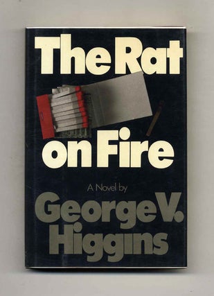 Book #101030 The Rat On Fire - 1st Edition/1st Printing. George V. Higgins