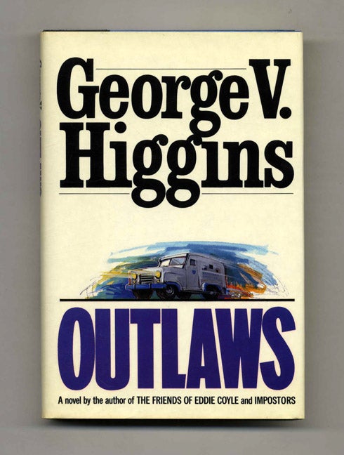 Book #101034 Outlaws - 1st Edition/1st Printing. George V. Higgins.