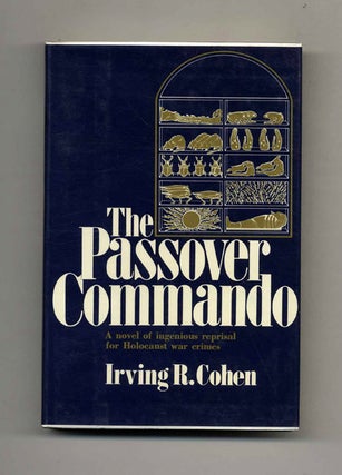 Book #101149 The Passover Commando - 1st Edition/1st Printing. Irving R. Cohen