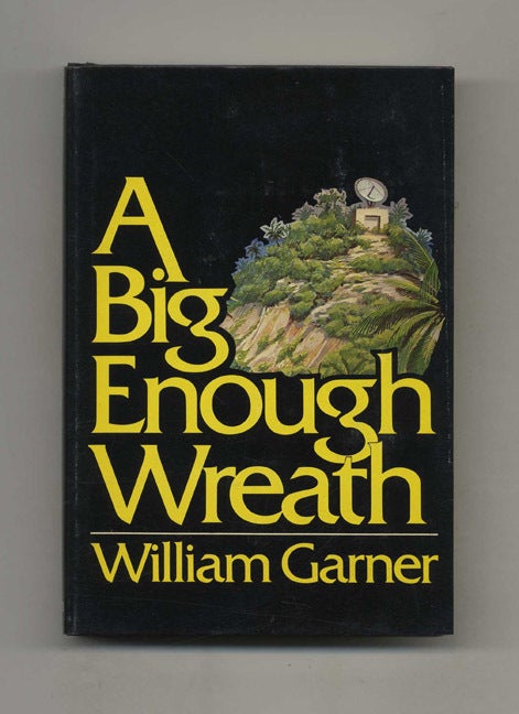 Book #101389 A Big Enough Wreath. William Garner.