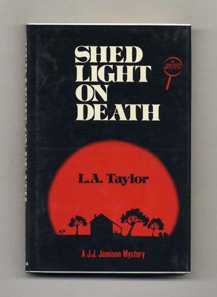 Book #101641 Shed Light On Death - 1st Edition/1st Printing. L. A. Taylor
