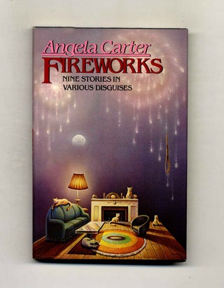 Fireworks: Nine Stories In Various Disguises. Angela Carter.