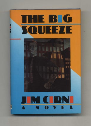 The Big Squeeze - 1st Edition/1st Printing. Jim Cirni.