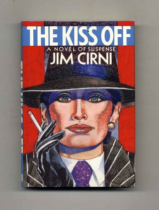 The Kiss Off - 1st Edition/1st Printing. Jim Cirni.