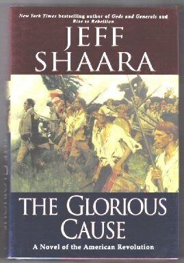 Book #10244 The Glorious Cause - 1st Edition/1st Printing. Jeff M. Shaara.