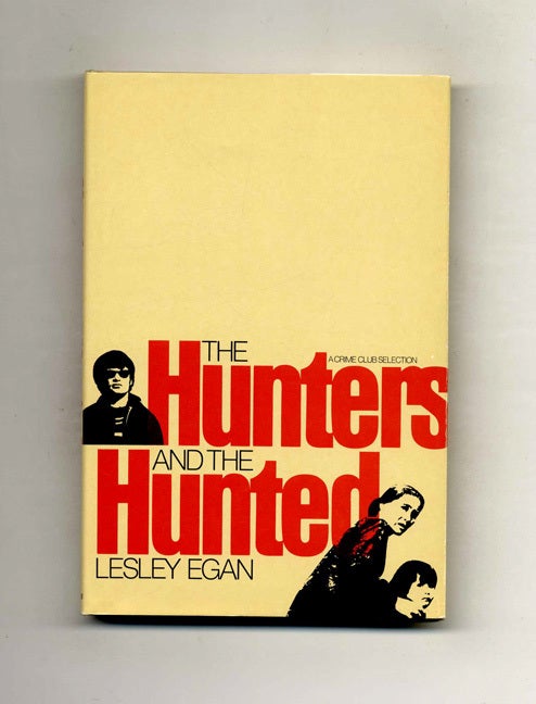 Book #102446 The Hunters And The Hunted - 1st Edition/1st Printing. Lesley Egan.