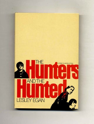 Book #102446 The Hunters And The Hunted - 1st Edition/1st Printing. Lesley Egan