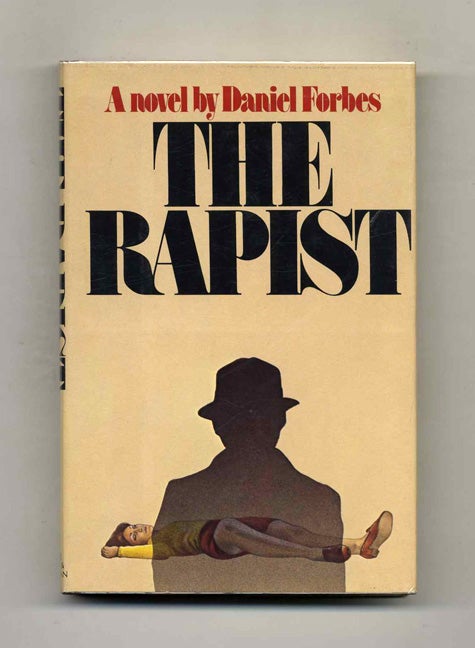 Book #102492 The Rapist - 1st Edition/1st Printing. Daniel Forbes.