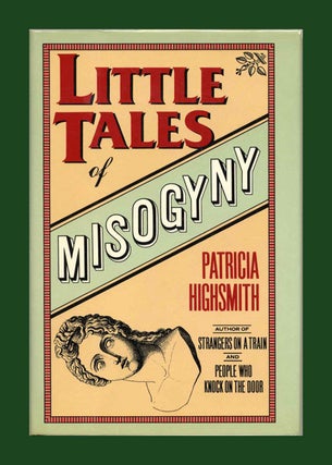 Book #102712 Little Tales Of Misogyny. Patricia Highsmith