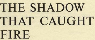 The Shadow That Caught Fire