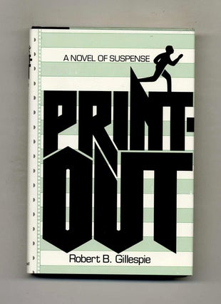 Printout - 1st Edition/1st Printing. Robert B. Gillespie.