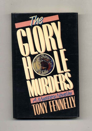 The Glory Hole Murders - 1st Edition/1st Printing. Tony Fennelly.