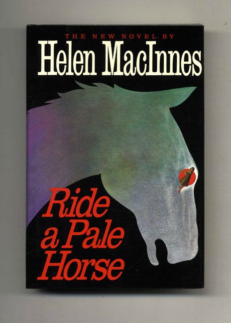 Book #103236 Ride A Pale Horse - 1st Edition/1st Printing. Helen Macinnes.