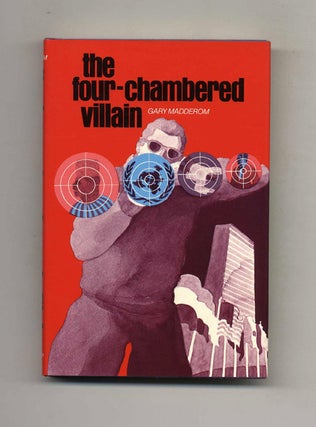 The Four-Chambered Villain - 1st Edition/1st Printing. Gary Madderom.