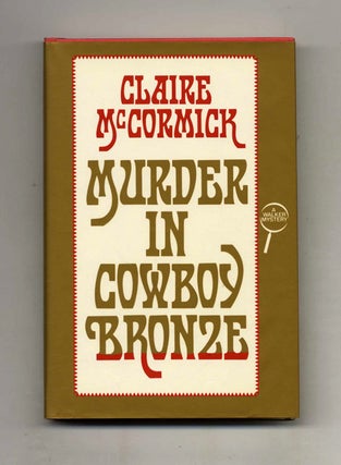 Murder In Cowboy Bronze - 1st Edition/1st Printing. Claire McCormick, Maria Haake.