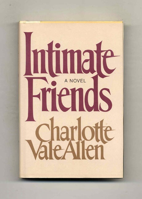 Book #103341 Intimate Friends - 1st Edition/1st Printing. Charlotte Vale Allen.