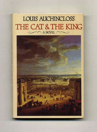The Cat & The King - 1st Edition/1st Printing. Louis Auchincloss.