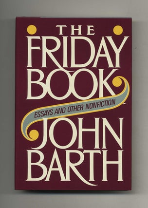 Book #103417 The Friday Book: Essays And Other Nonfiction - 1st Edition/1st Printing. John Barth