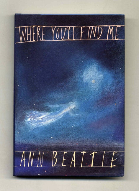 Book #103456 Where You'll Find Me - 1st Edition/1st Printing. Ann Beattie.
