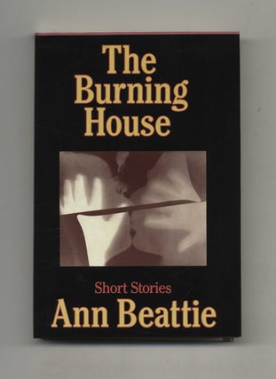 The Burning House - 1st Edition/1st Printing. Ann Beattie.
