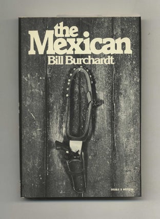 Book #103682 The Mexican - 1st Edition/1st Printing. Bill Burchardt
