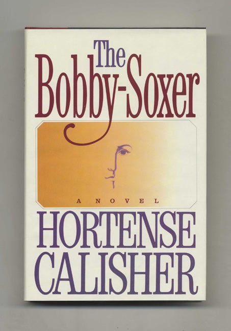 Book #103918 The Bobby-Soxer - 1st Edition/1st Printing. Hortense Calisher.