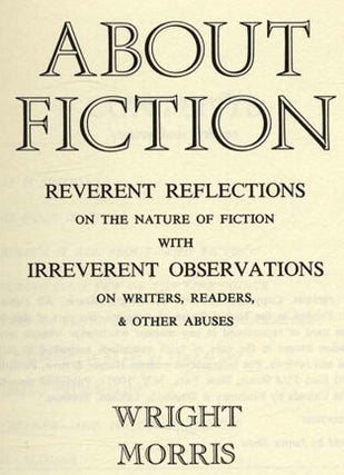 About Ficiton. Reverent Reflections On The Nature Of Fiction With Irreverent Observations On Writers, Readers, & Other Abuses - 1st Edition/1st Printing