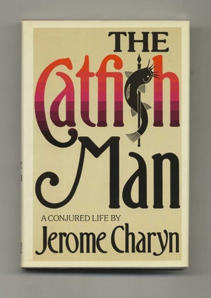 Book #104014 The Catfish Man - 1st Edition/1st Printing. Jerome Charyn