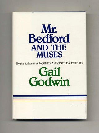Mr. Bedford And The Muses - 1st Edition/1st Printing. Gail Godwin.