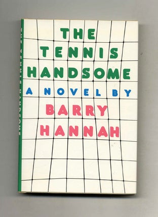 The Tennis Handsome - 1st Edition/1st Printing. Barry Hannah.