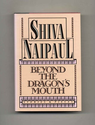 Beyond The Dragon's Mouth. Shiva Naipaul.