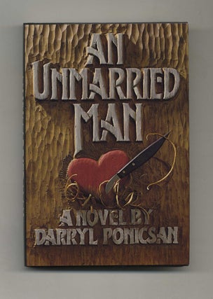 An Unmarried Man - 1st Edition/1st Printing. Darryl Ponicsan.