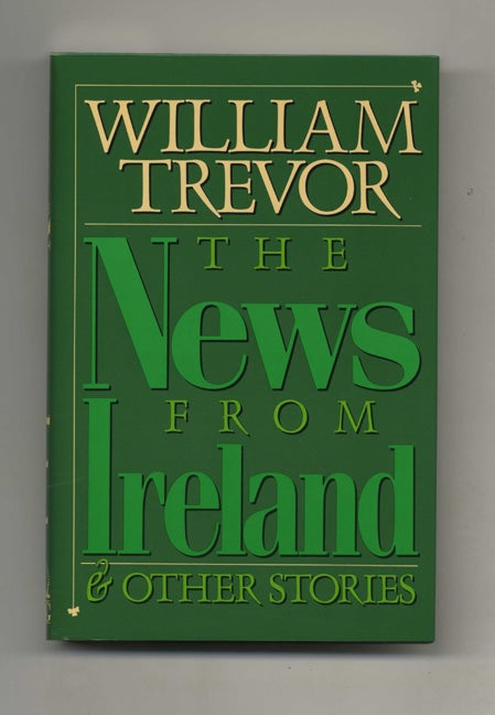 Book #104849 The News From Ireland & Other Stories - 1st US Edition/1st Printing. William Trevor.