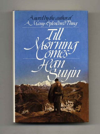 Book #105010 Till Morning Comes - 1st Edition/1st Printing. Han Suyin