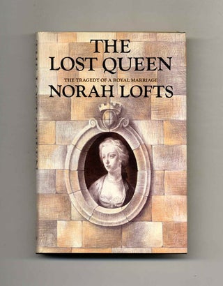 Book #105042 The Lost Queen - 1st Edition/1st Printing. Norah Lofts