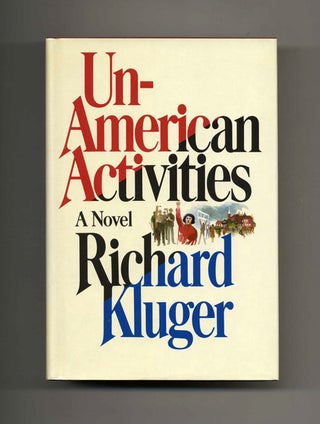 Book #105093 Un - American Activities - 1st Edition/1st Printing. Richard Kluger