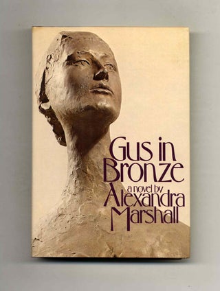 Book #105316 Gus In Bronze - 1st Edition/1st Printing. Alexandra Marshall