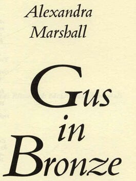 Gus In Bronze - 1st Edition/1st Printing