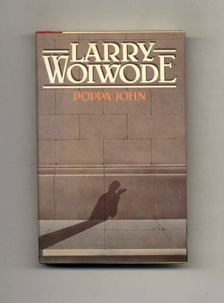 Poppa John - 1st Edition/1st Printing. Larry Woiwode.