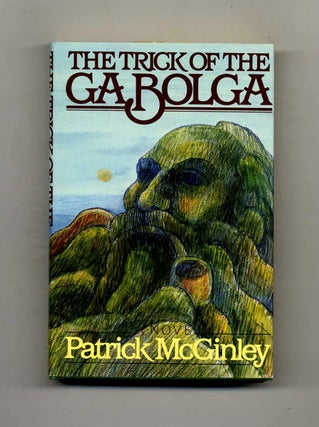 Book #105854 The Trick Of The Ga Bolga - 1st Edition/1st Printing. Patrick McGinley