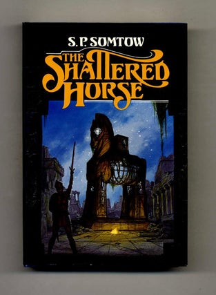 Book #105900 The Shattered Horse - 1st Edition/1st Printing. S. P. Somtow