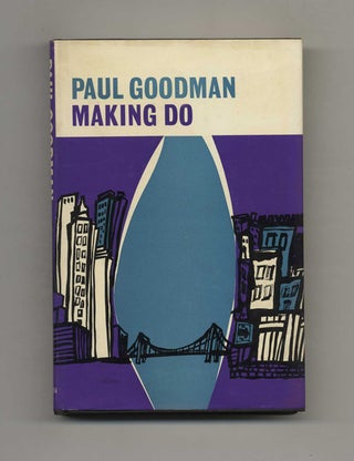 Book #106248 Making Do - 1st Edition/1st Printing. Paul Goodman
