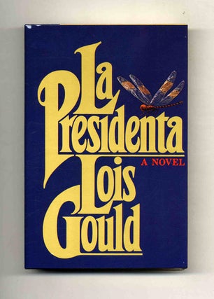 Book #106266 La Presidenta - 1st Edition/1st Printing. Lois Gould