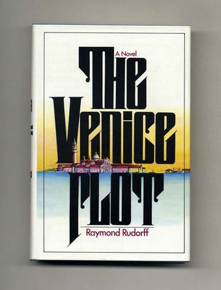 The Venice Plot - 1st Edition/1st Printing. Raymond Rudorff.