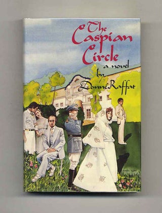 Book #106452 The Caspian Circle - 1st Edition/1st Printing. Donne Raffat
