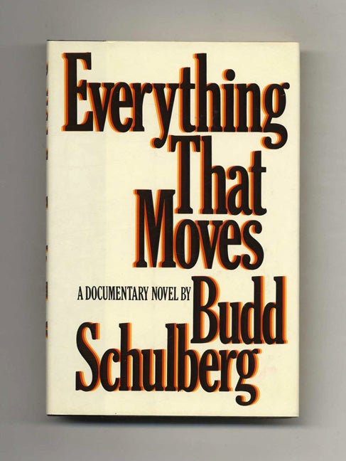 Book #106633 Everythiong That Moves - 1st Edition/1st Printing. Budd Schulberg.