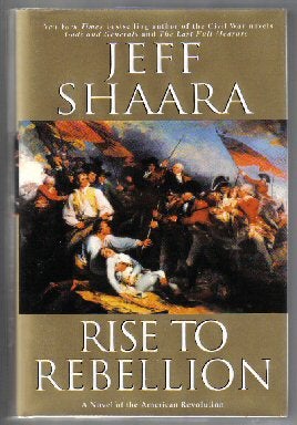 Book #10667 Rise to Rebellion - 1st Edition/1st Printing. Jeff M. Shaara