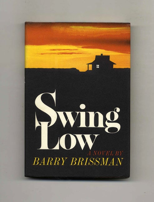 Book #106818 Swing Low - 1st Edition/1st Printing. Barry Brissman.